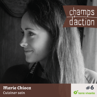 Episode 6 : Marie Chioca, cuisiner sain