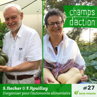 Episode 27 : Sabine Becker et François Rouillay, s’organiser pour l’autonomie alimentaire