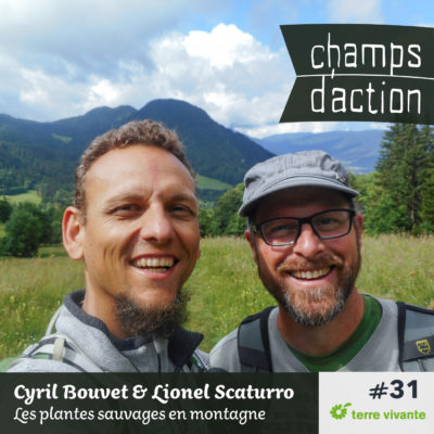 Episode 31, Cyril Bouvet et Lionel Scaturro : Les plantes sauvages en montagne