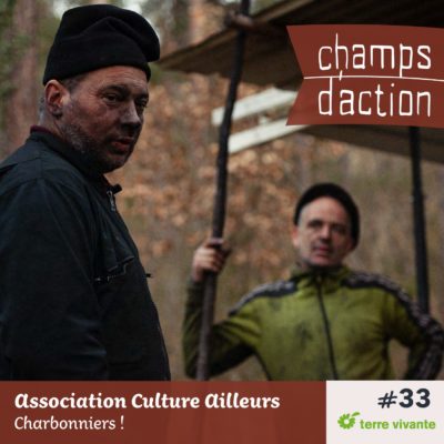 Episode 33, Association Culture Ailleurs :  Charbonniers !